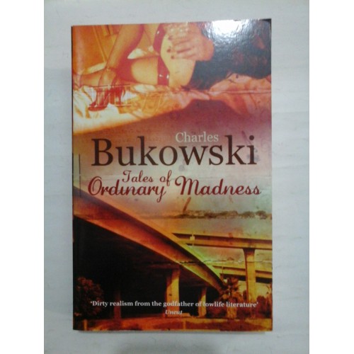 TALES OF ORDINARY MADNESS - Charles BUKOWSKI TALES OF ORDINARY MADNESS - Charles BUKOWSKI